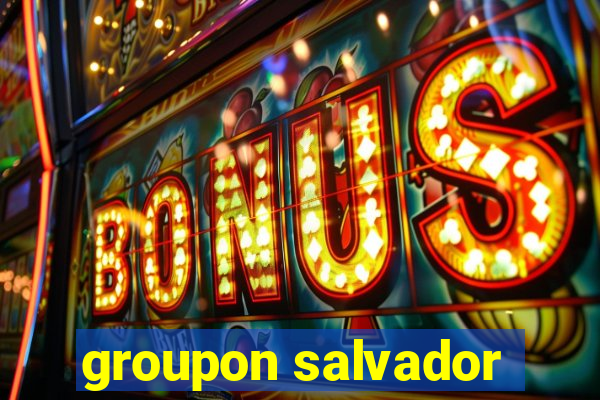 groupon salvador